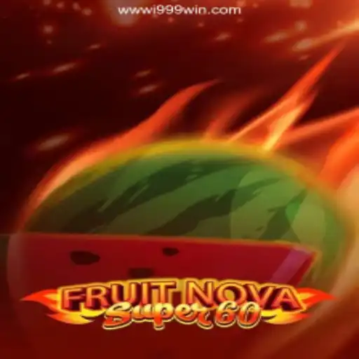 Exploring FruitNovaSuper60 and Its Presence on i999Win.COM